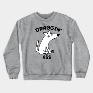 dragging ass Crewneck Sweatshirt